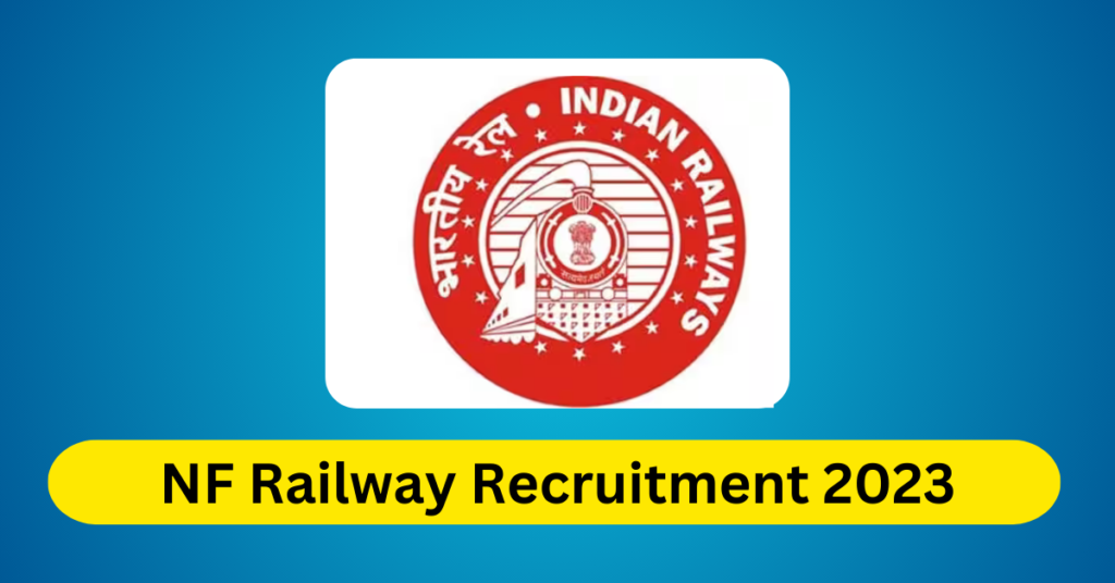 NF Railway Recruitment 2023 Northeast Frontier Railway Vacancy