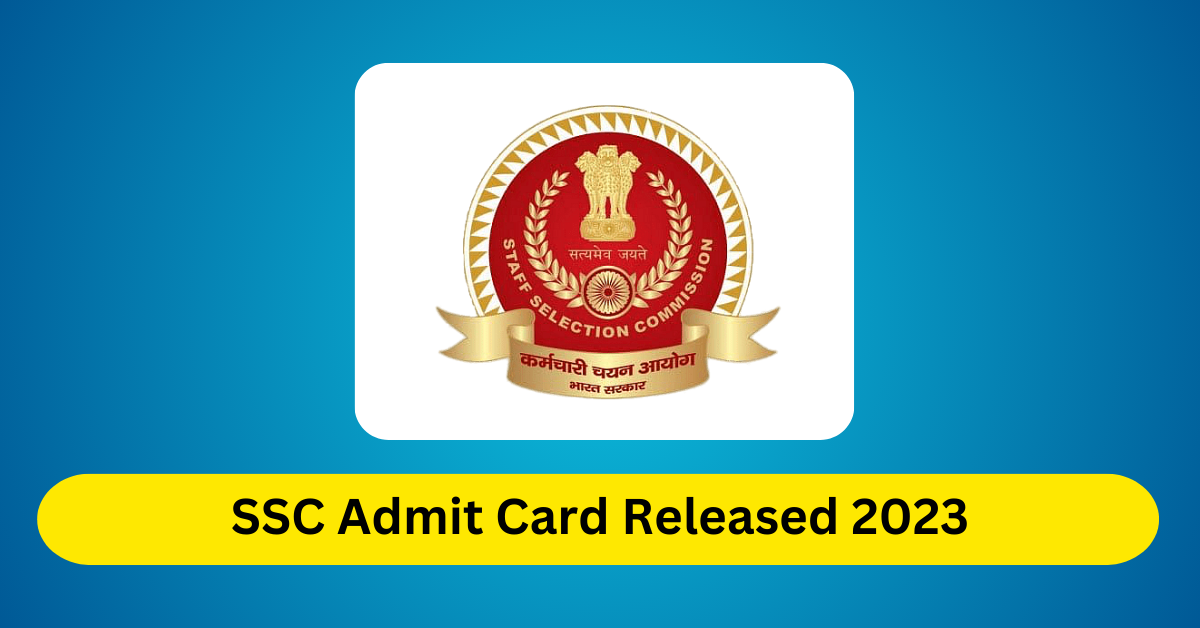 SSC Admit Card Released 2023
