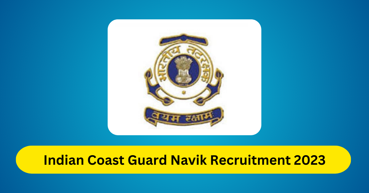 Indian Coast Guard ICG Navik GD, DB, Yantrik Recruitment 2023 Notification  & Apply Online For 350 Posts - Himexam.com