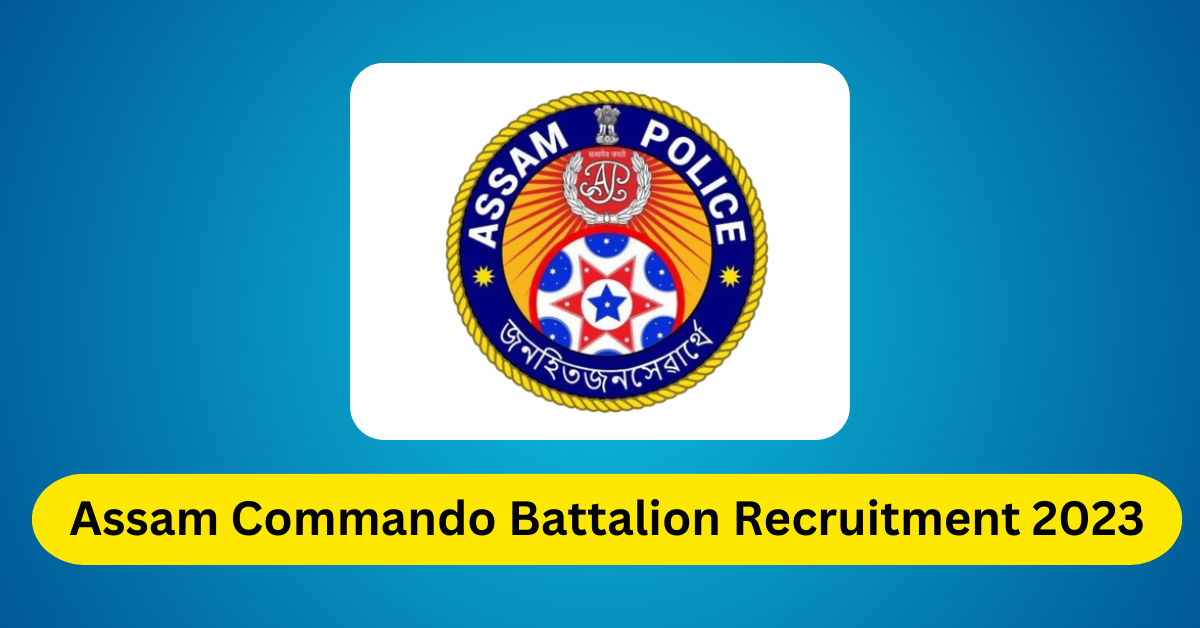 Assam Commando Battalion Recruitment 2023 Apply Online Desicareer