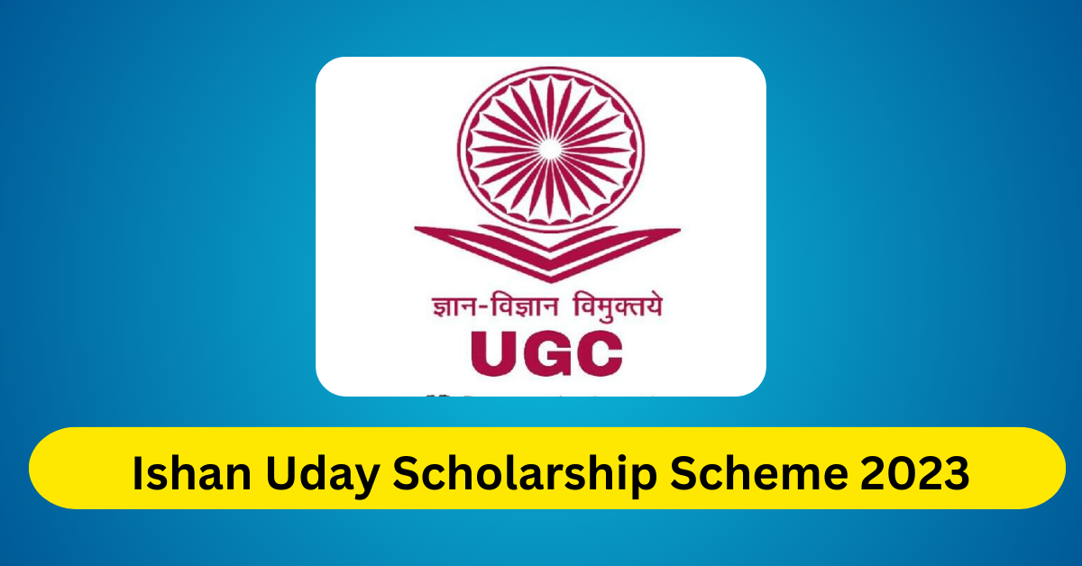 Ishan Uday Scholarship Scheme 2023