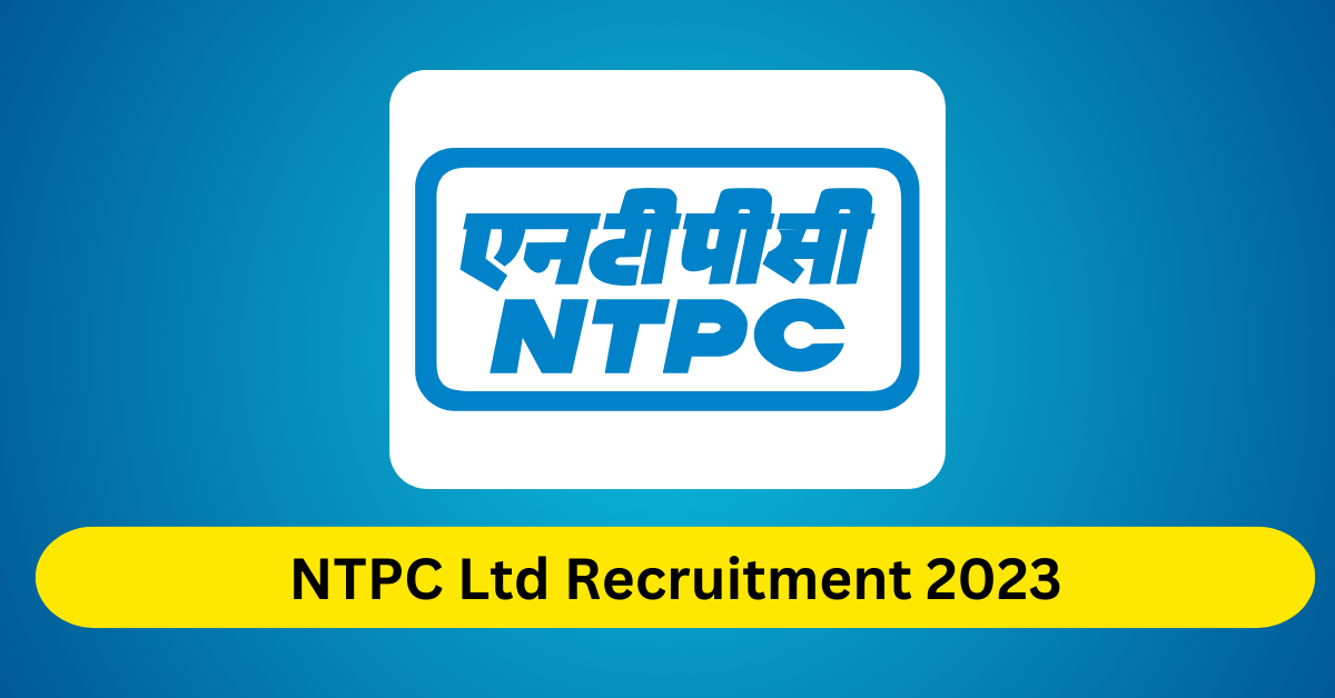 NTPC Ltd Recruitment 2023