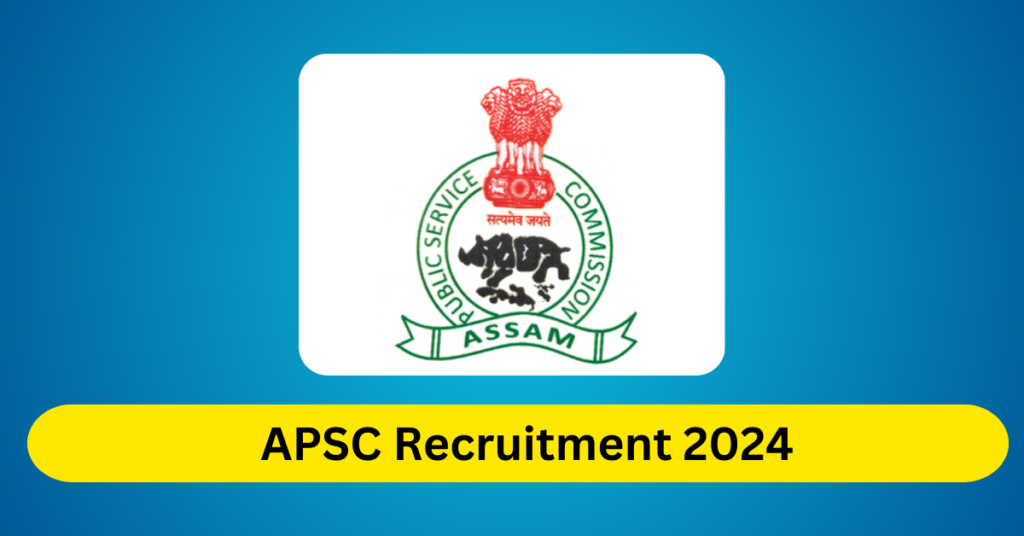 APSC Recruitment 2024